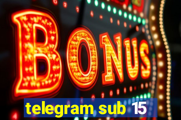 telegram sub 15